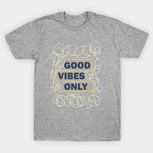 Good vibes only Tee shirt design T-Shirt